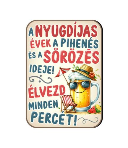 Vicces sörös szöveges fa hütőmágnes nyugdíjas ajándék