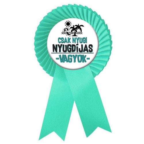 Türkiz csak nyugi nyugdíjas vagyok szalagos kitűző
